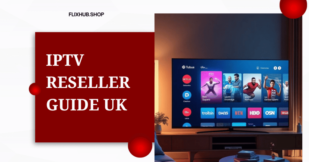 IPTV Reseller Guide UK